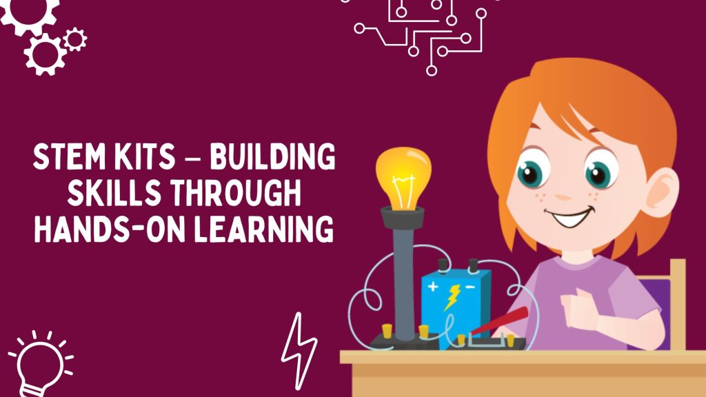 STEM Kits – Building Skills Through Hands-On Learning